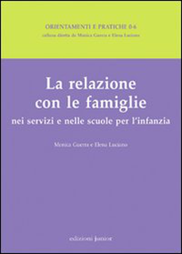 La relazione con le famiglie nei servizi e nelle scuole per l'infanzia - Librerie.coop La relazione con le famiglie nei servizi e nelle scuole per l'infanzia - Librerie.coop