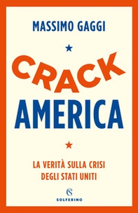 Crack America. La verità sulla crisi degli Stati Uniti - Librerie.coop Crack America. La verità sulla crisi degli Stati Uniti - Librerie.coop