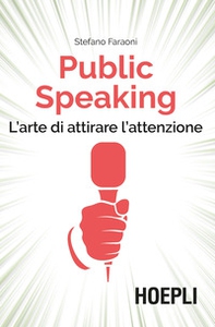 Public speaking. L'arte di attirare l'attenzione - Librerie.coop