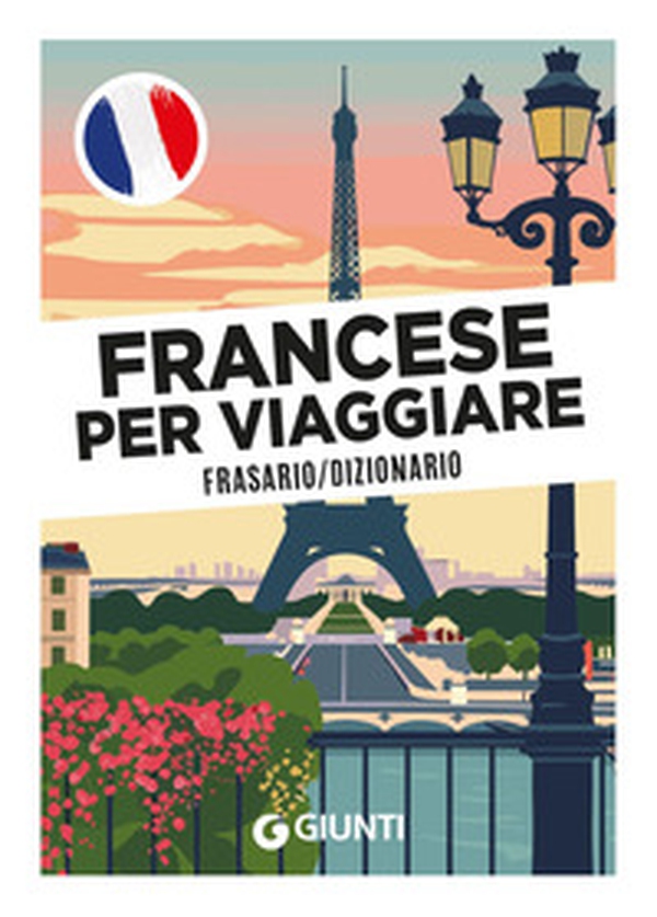 Francese per viaggiare. Frasario, dizionario - Librerie.coop