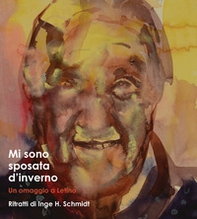 Mi sono sposato d'inverno. Un omaggio a Letino. Ritratti di Inge H. Schmidt - Librerie.coop