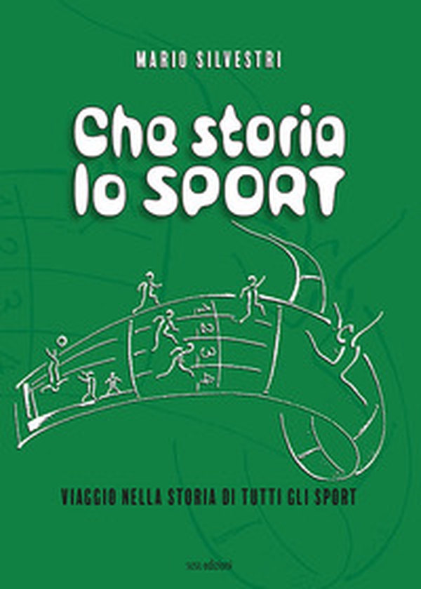 Che storia lo sport. Viaggio nella storia di tutti gli sport - Librerie.coop Che storia lo sport. Viaggio nella storia di tutti gli sport - Librerie.coop