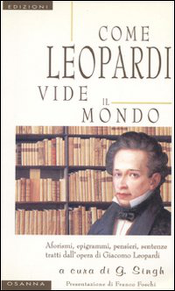 Come Leopardi vide il mondo. Aforismi, epigrammi, pensieri, sentenze tratti dall'opera di Giacomo Leopardi - Librerie.coop Come Leopardi vide il mondo. Aforismi, epigrammi, pensieri, sentenze tratti dall'opera di Giacomo Leopardi - Librerie.coop
