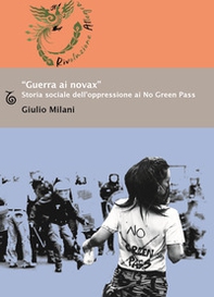«Guerra ai novax». Storia sociale dell'oppressione ai No Green Pass - Librerie.coop