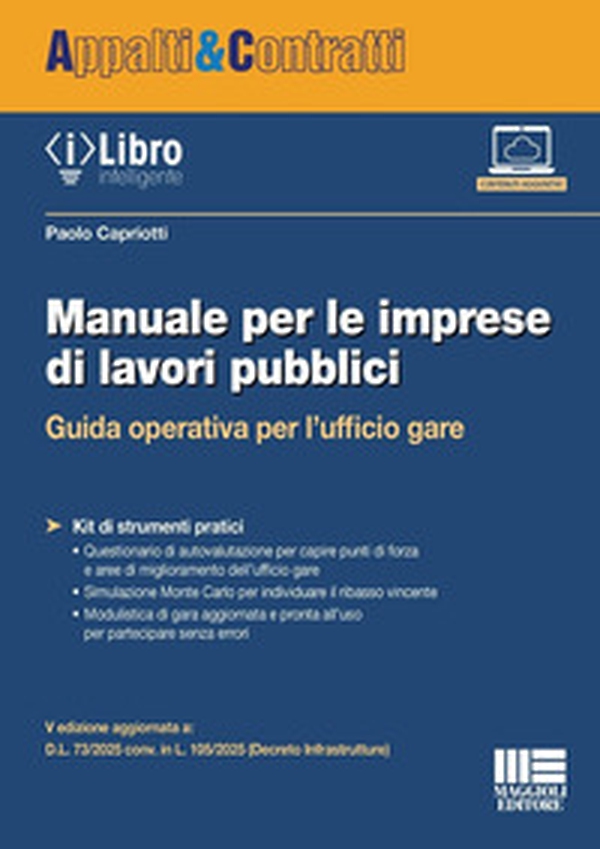 Manuale per le imprese di lavori pubblici. Guida operativa per l'ufficio gare. V edizione aggiornata a: D.L. 73/2025 conv. in L. 105/2025 (Decreto Infrastrutture) - Librerie.coop