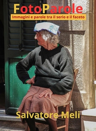 FotoParole. Immagini e parole tra il serio e il faceto - Librerie.coop