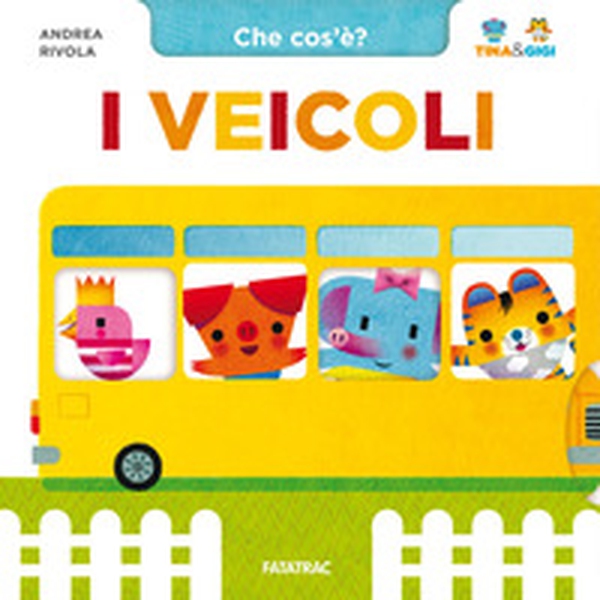 I veicoli. Che cos'è? Tina & Gigi - Librerie.coop I veicoli. Che cos'è? Tina & Gigi - Librerie.coop