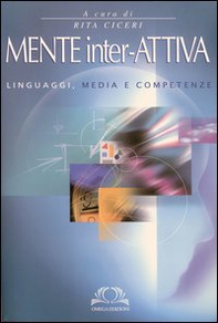 Mente inter-attiva. Linguaggi, media e competenze - Librerie.coop Mente inter-attiva. Linguaggi, media e competenze - Librerie.coop