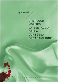 Sherlock Holmes. La vestaglia della contessa di Castiglione - Librerie.coop Sherlock Holmes. La vestaglia della contessa di Castiglione - Librerie.coop