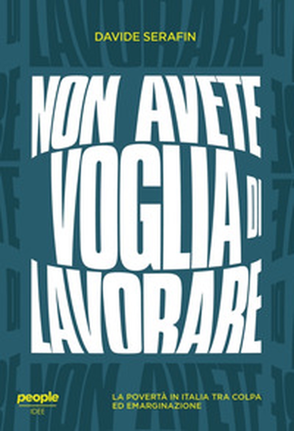 Non avete voglia di lavorare. La povertà in Italia tra colpa ed emarginazione - Librerie.coop Non avete voglia di lavorare. La povertà in Italia tra colpa ed emarginazione - Librerie.coop