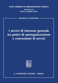 I servizi di interesse generale tra poteri di autorganizzazione e concessione di servizi - Librerie.coop I servizi di interesse generale tra poteri di autorganizzazione e concessione di servizi - Librerie.coop