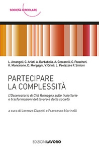 Partecipare la complessità. L'Osservatorio di Cisl Romagna sulle traiettorie e trasformazioni del lavoro e della società - Librerie.coop