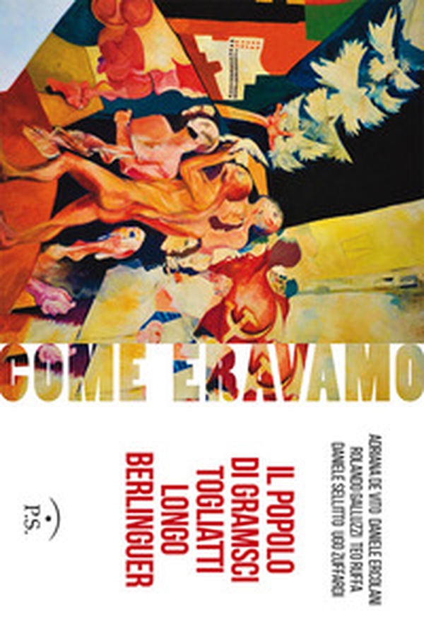 Come eravamo. Il popolo di Gramsci, Togliatti, Longo, Berlinguer - Librerie.coop Come eravamo. Il popolo di Gramsci, Togliatti, Longo, Berlinguer - Librerie.coop