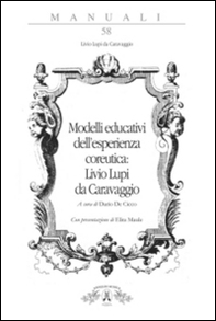 Modelli educativi dell'esperienza coreutica: Livio Lupi da Caravaggio - Librerie.coop