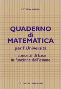 Quaderno di matematica per l'università. I concetti di base in funzione dell'esame - Librerie.coop Quaderno di matematica per l'università. I concetti di base in funzione dell'esame - Librerie.coop