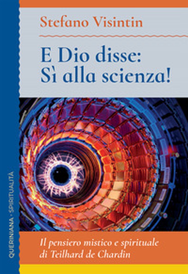 E Dio disse: sì alla scienza! Il pensiero mistico e spirituale di Teilhard de Chardin - Librerie.coop E Dio disse: sì alla scienza! Il pensiero mistico e spirituale di Teilhard de Chardin - Librerie.coop