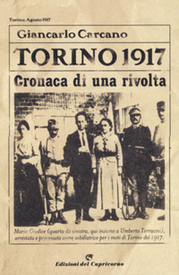 Torino 1917. Cronaca di una rivolta - Librerie.coop Torino 1917. Cronaca di una rivolta - Librerie.coop