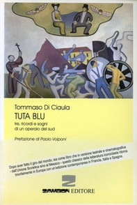 Tuta blu. Ire, ricordi e sogni di un operaio del Sud - Librerie.coop