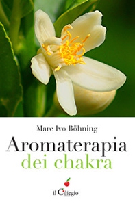 Aromaterapia dei chakra  - Librerie.coop