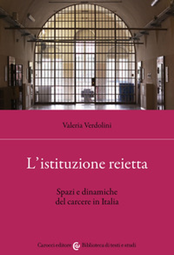 L'istituzione reietta. Spazi e dinamiche del carcere in Italia - Librerie.coop L'istituzione reietta. Spazi e dinamiche del carcere in Italia - Librerie.coop