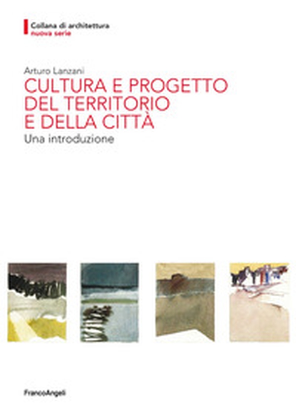 Cultura e progetto del territorio e della città. Una introduzione - Librerie.coop Cultura e progetto del territorio e della città. Una introduzione - Librerie.coop