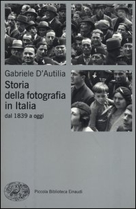 Storia della fotografia in Italia. Dal 1839 a oggi - Librerie.coop