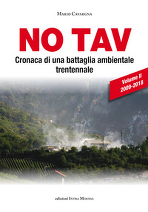 No TAV. Cronaca di una battaglia ambientale trentennale - Vol. 2 - Librerie.coop No TAV. Cronaca di una battaglia ambientale trentennale - Vol. 2 - Librerie.coop