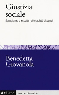 Giustizia sociale. Eguaglianza e rispetto nelle società diseguali - Librerie.coop