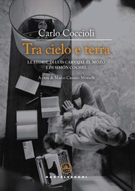 Tra cielo e terra. Le storie di Luis Carvajal el Mozo e di Simón Cochel - Librerie.coop Tra cielo e terra. Le storie di Luis Carvajal el Mozo e di Simón Cochel - Librerie.coop
