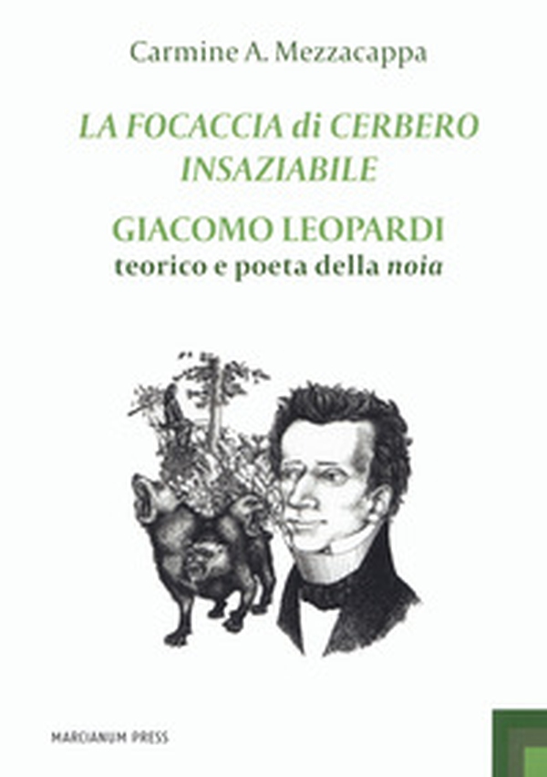 La focaccia di Cerbero insaziabile. Giacomo Leopardi teorico e poeta della noia - Librerie.coop La focaccia di Cerbero insaziabile. Giacomo Leopardi teorico e poeta della noia - Librerie.coop