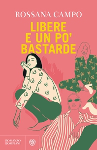 Libere e un po' bastarde - Librerie.coop Libere e un po' bastarde - Librerie.coop