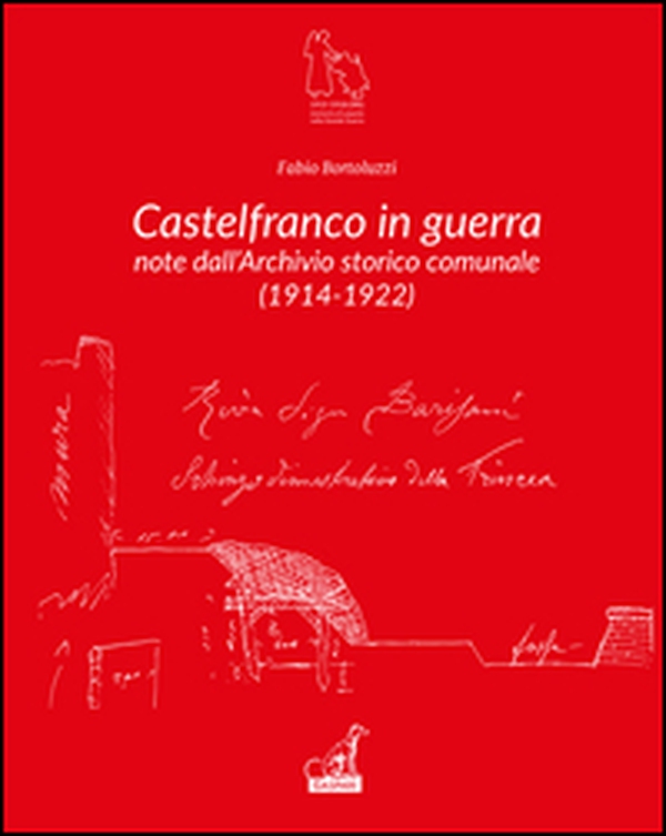 Castelfranco in guerra. Note d'archivio storico comunale - Librerie.coop