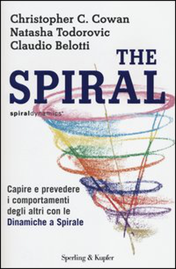 The spiral. Capire e prevedere i comportamenti degli altri con le dinamiche a spirale - Librerie.coop The spiral. Capire e prevedere i comportamenti degli altri con le dinamiche a spirale - Librerie.coop