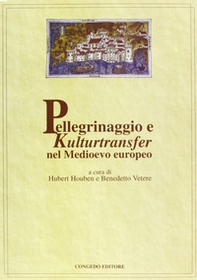 Pellegrinaggio e Kulturtranfer nel Medioevo europeo - Librerie.coop