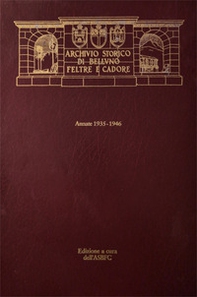 Archivio Storico di Belluno Feltre e Cadore. Periodico Trimestrale. Annate 1935-1946 - Librerie.coop