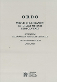 Ordo missae celebrandae et divini officii persolvendi. Secundum calendarium romanum generale pro anno liturgico 2023-2024 - Librerie.coop
