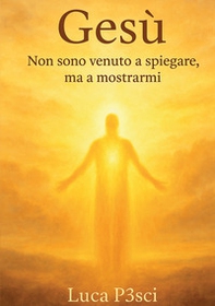 Gesù. Non sono venuto a spiegare, ma a mostrarmi - Librerie.coop Gesù. Non sono venuto a spiegare, ma a mostrarmi - Librerie.coop