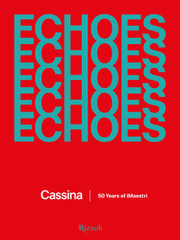 Echoes Cassina. 50 anni della collezione iMaestri - Librerie.coop Echoes Cassina. 50 anni della collezione iMaestri - Librerie.coop