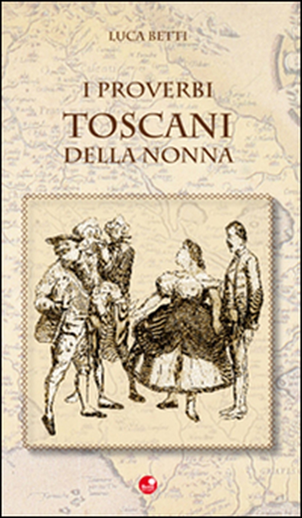 Proverbi toscani della nonna - Librerie.coop Proverbi toscani della nonna - Librerie.coop