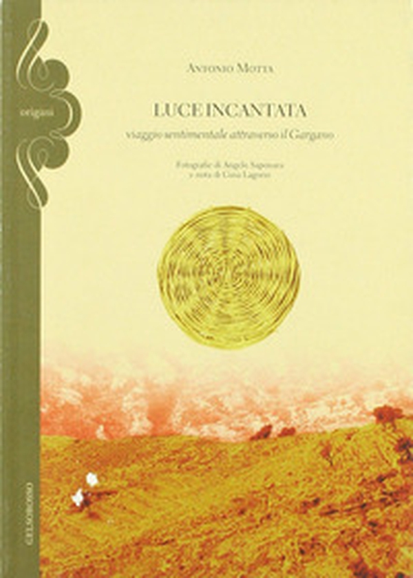 Luce incantata. Viaggio sentimentale attraverso il Gargano - Librerie.coop Luce incantata. Viaggio sentimentale attraverso il Gargano - Librerie.coop