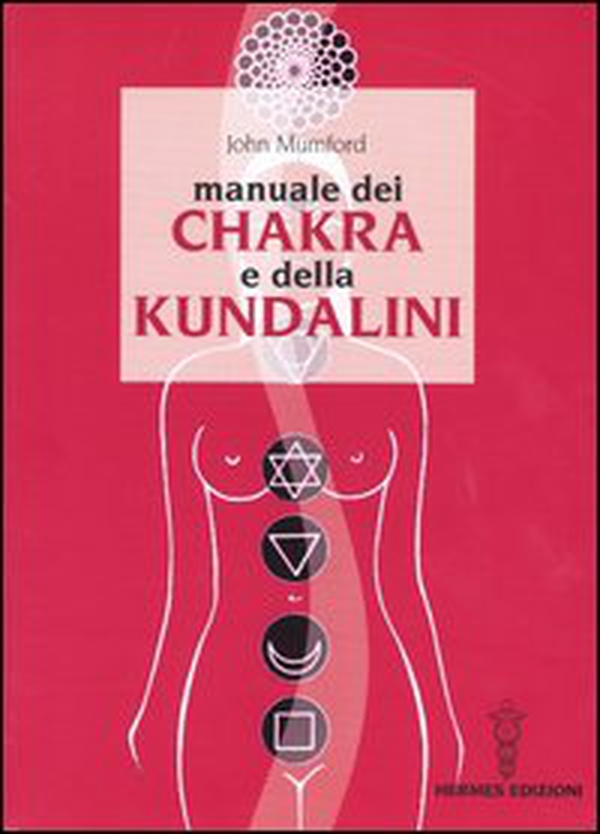 Manuale dei chakra e della Kundalini - Librerie.coop Manuale dei chakra e della Kundalini - Librerie.coop