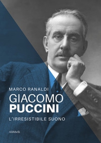 Giacomo Puccini: l'irresistibile suono - Librerie.coop Giacomo Puccini: l'irresistibile suono - Librerie.coop