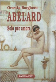 Abelard. Solo per amore - Librerie.coop Abelard. Solo per amore - Librerie.coop