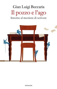 Il pozzo e l'ago. Intorno al mestiere di scrivere - Librerie.coop Il pozzo e l'ago. Intorno al mestiere di scrivere - Librerie.coop