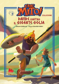 Davide contro il gigante Golia. Che mito! Collezione - Librerie.coop