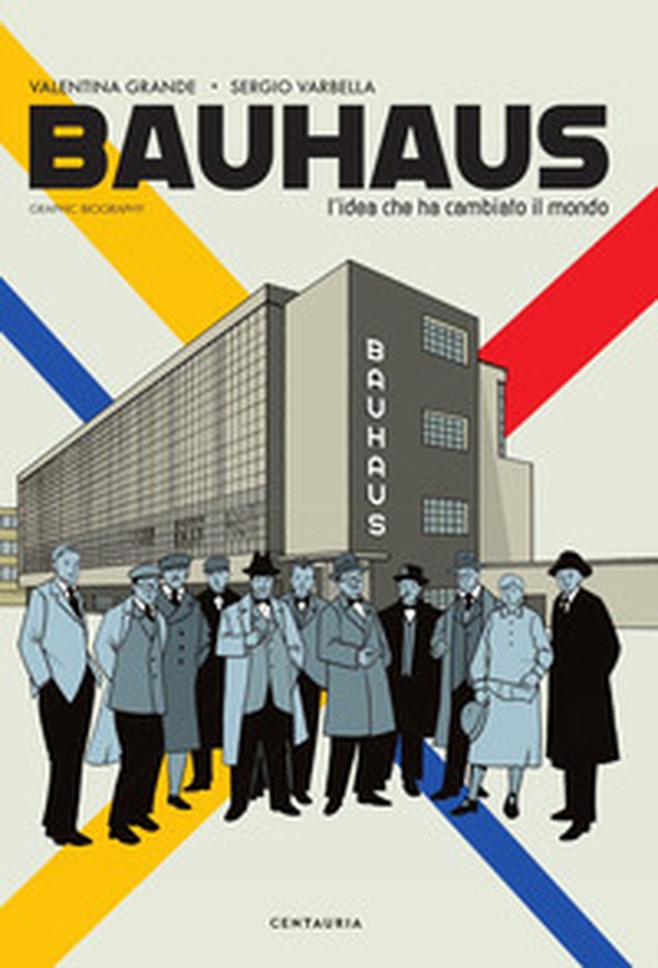 Bauhaus. L'idea che ha cambiato il mondo. Graphic biography - Librerie.coop Bauhaus. L'idea che ha cambiato il mondo. Graphic biography - Librerie.coop