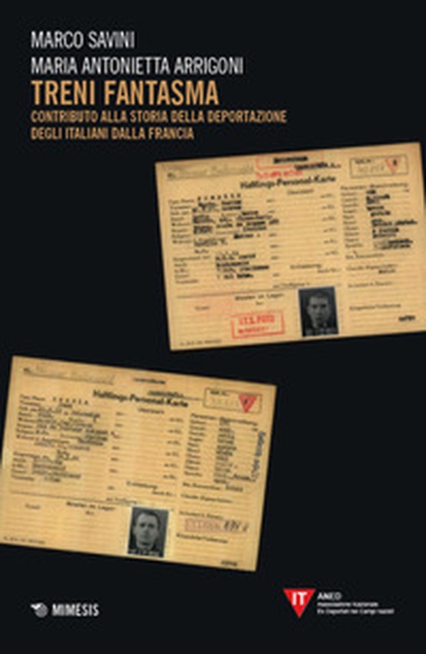 Treni fantasma. Contributo alla storia della deportazione degli italiani dalla Francia - Librerie.coop