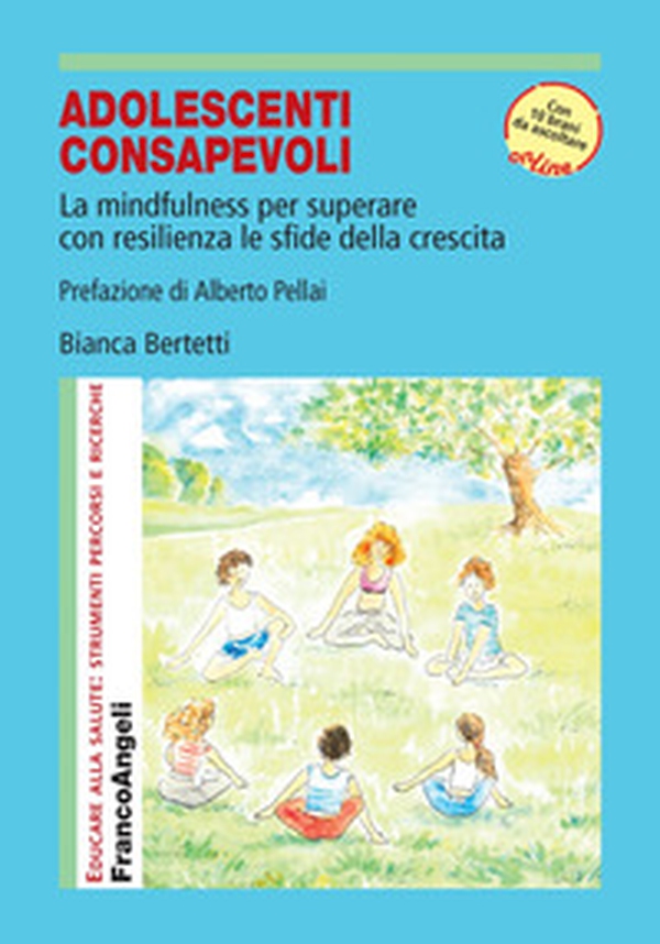 Adolescenti consapevoli. La mindfulness per superare con resilienza le sfide della crescita - Librerie.coop Adolescenti consapevoli. La mindfulness per superare con resilienza le sfide della crescita - Librerie.coop