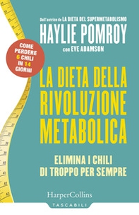 La dieta della rivoluzione metabolica. Elimina i chili di troppo per sempre - Librerie.coop La dieta della rivoluzione metabolica. Elimina i chili di troppo per sempre - Librerie.coop