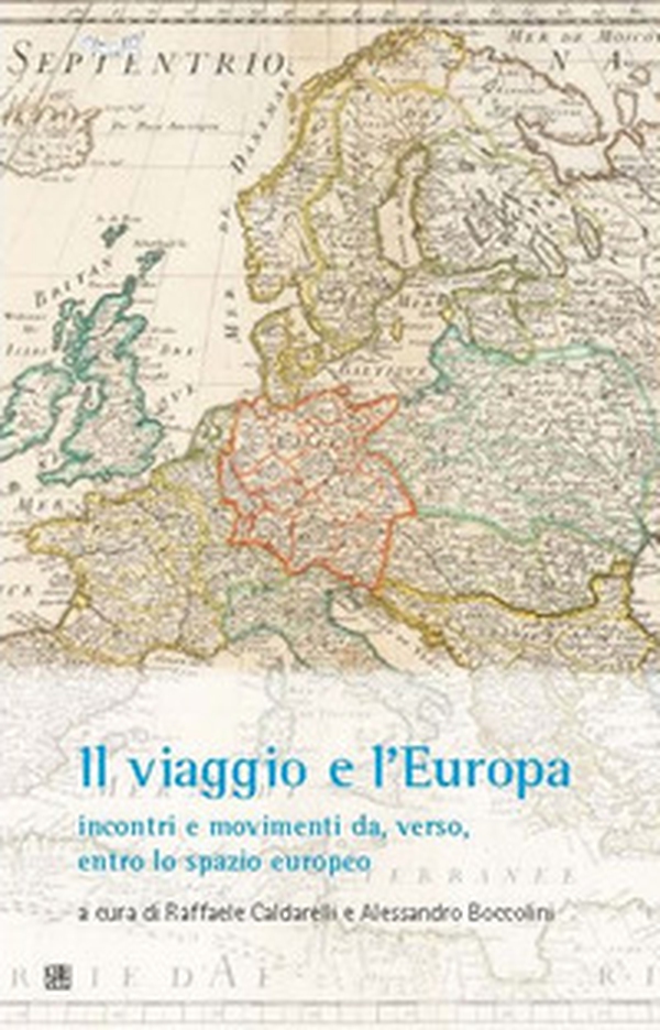Il viaggio e l'Europa: incontri e movimenti da, verso, entro lo spazio europeo - Librerie.coop Il viaggio e l'Europa: incontri e movimenti da, verso, entro lo spazio europeo - Librerie.coop